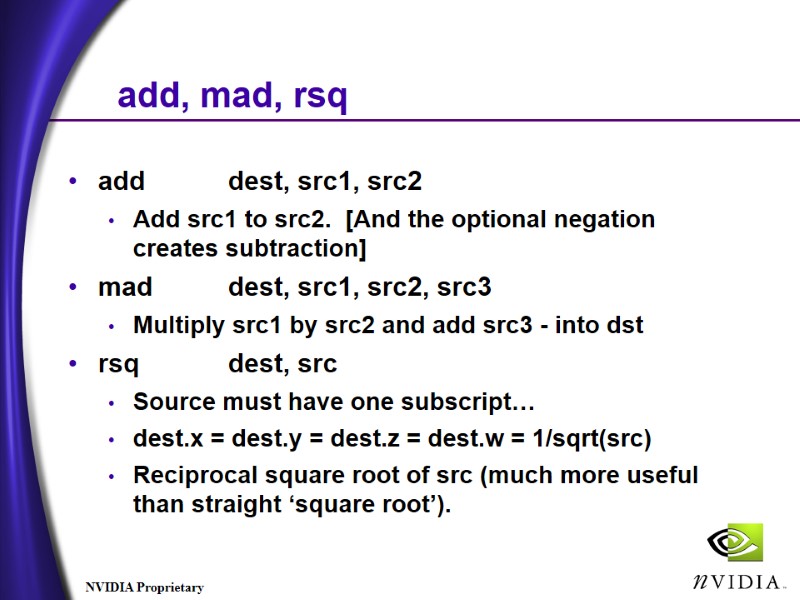 add, mad, rsq add dest, src1, src2 Add src1 to src2. [And add, mad, rsq add dest, src1, src2 Add src1 to src2. [And